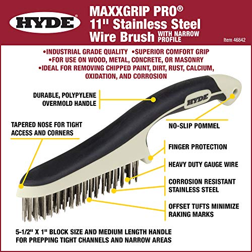 Hyde - 181348 HYDE 46842 Stainless Steel Wire Brush with narrow profile, 11-inch, MAXXGRIP PRO - size: (Pack of 1)