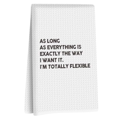 Funny Kitchen Bathroom Dish Towels, Sarcastic Gifts for Women Mom | As Long As Everything is Exactly The Way I Want It I'm Totally Flexible Decorative Hand Towel for Christmas, Party Gifts - color: Humorous Life Quote